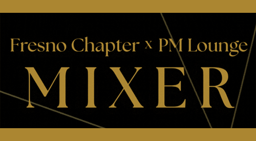 Fresno Chapter x PM Lounge Mixer